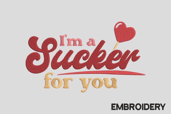 Evaluating I m Sucker for You Embroidery Design